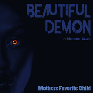 The Rebirth of Mothers Favorite Child kicks off with the Highly Anticipated Release of “Beautiful Demon.”