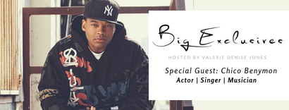 BIG Exclusives with Valerie Denise Jones Chats with Actor Chico Benymon