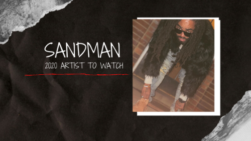 Sandman’s Got Next!! Rising Rap Artist Sandman is the Artist to Watch in 2020