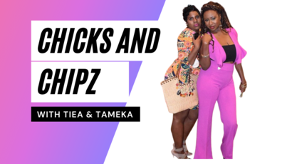 Chicks & Chipz with Tiea & Tameka Premier Episode Watch Party Airs on FB Live July 10th