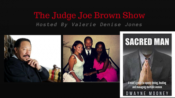 Dwayne Mooney Stops By The Judge Joe Brown Show To Discuss His Book “Sacred Man : A man’s guide to successful Polyamory Relationships”