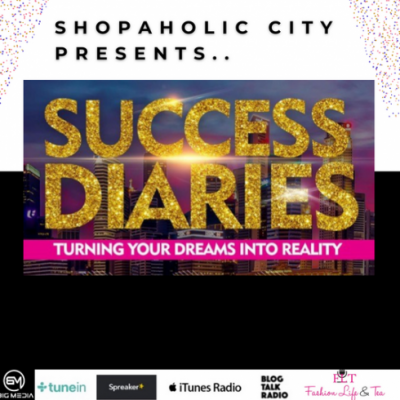 Shopaholic City Launches the Success Diaries “Turning Your Dream Into Reality” #PowerHour Podcast