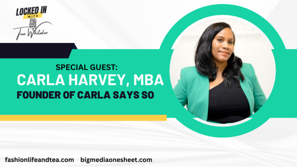 Carla Harvey stops by Locked In With Tiea Whitaker for a chat on Health & Wellness, Self-Care, and Carla Says So!